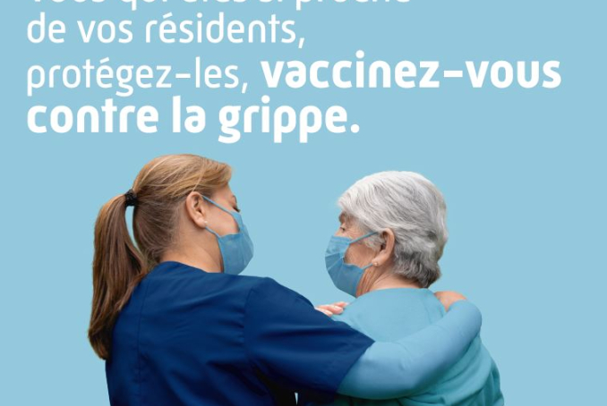 Vous qui êtes si proche de vos résidents, protégez-les, vaccinez-vous contre la grippe.